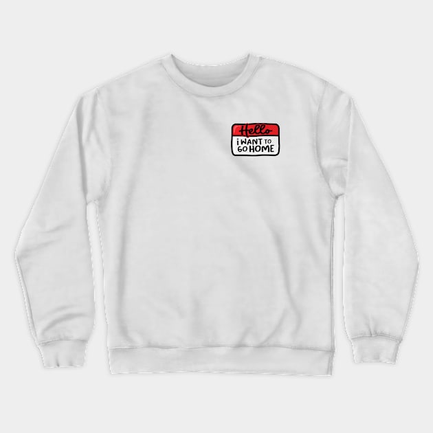 I Want To Go Home (Red) Crewneck Sweatshirt by Squibzy